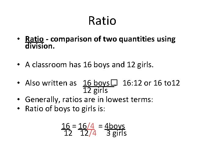 Ratio • Ratio - comparison of two quantities using division. • A classroom has