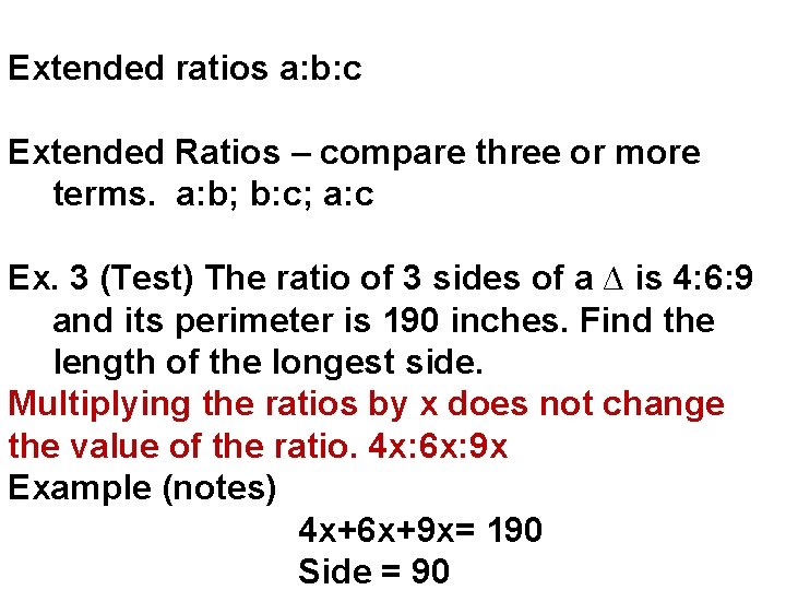 Extended ratios a: b: c Extended Ratios – compare three or more terms. a: