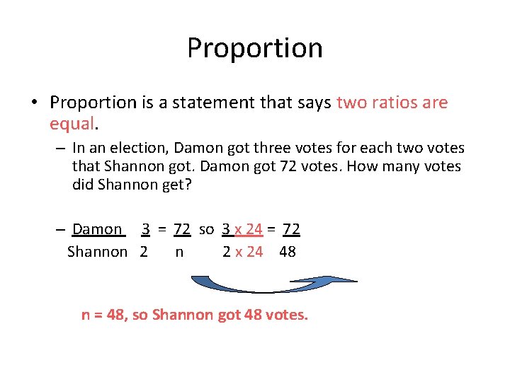 Proportion • Proportion is a statement that says two ratios are equal. – In