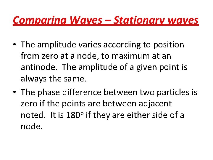 Comparing Waves – Stationary waves • The amplitude varies according to position from zero