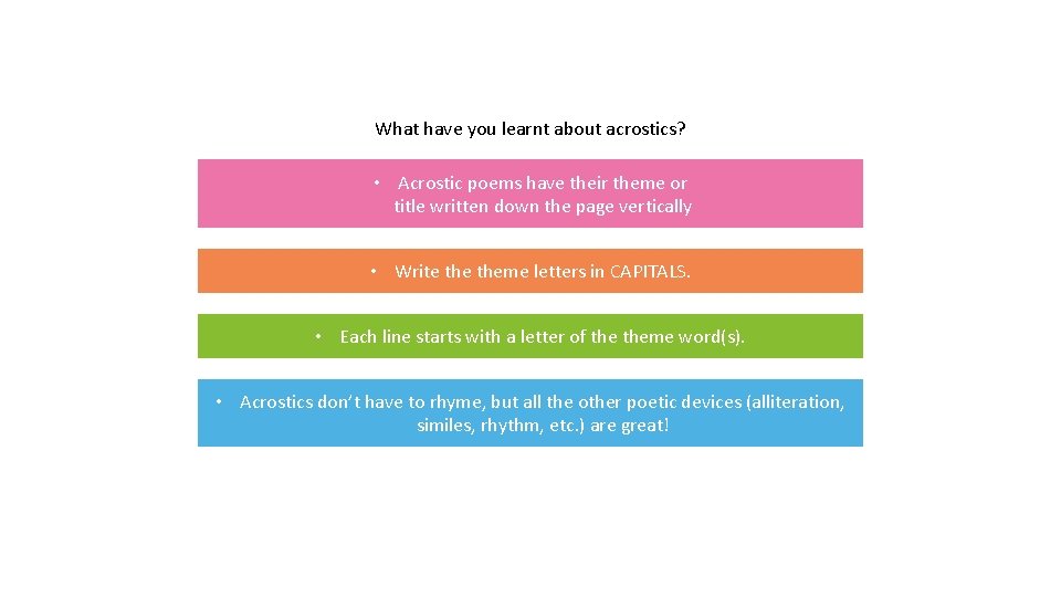 What have you learnt about acrostics? • Acrostic poems have their theme or title