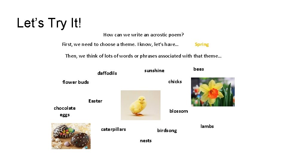 Let’s Try It! How can we write an acrostic poem? First, we need to