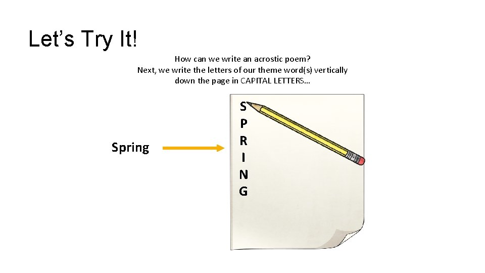 Let’s Try It! How can we write an acrostic poem? Next, we write the