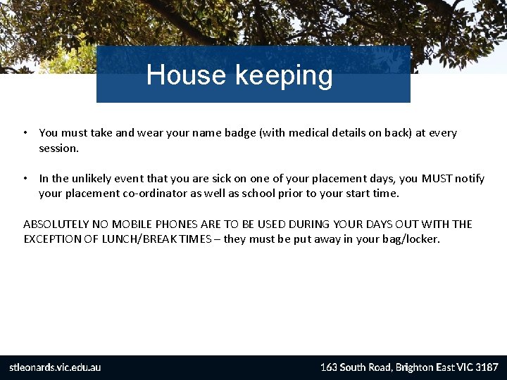 House keeping • You must take and wear your name badge (with medical details