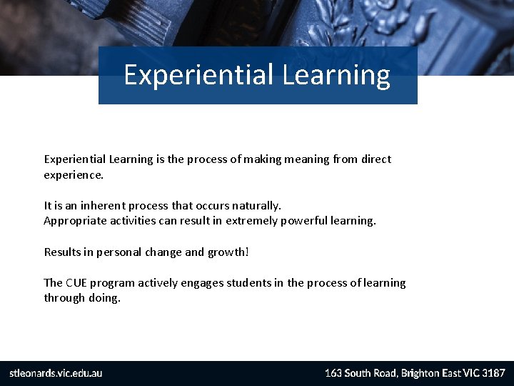Experiential Learning is the process of making meaning from direct experience. It is an