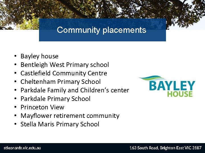 Community placements • • • Bayley house Bentleigh West Primary school Castlefield Community Centre