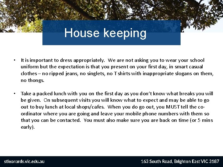 House keeping • It is important to dress appropriately. We are not asking you