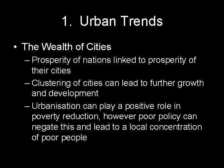 1. Urban Trends • The Wealth of Cities – Prosperity of nations linked to