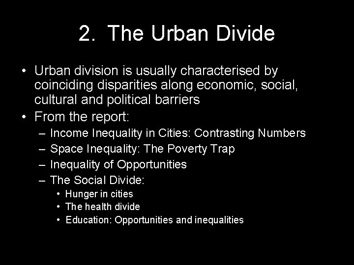 2. The Urban Divide • Urban division is usually characterised by coinciding disparities along