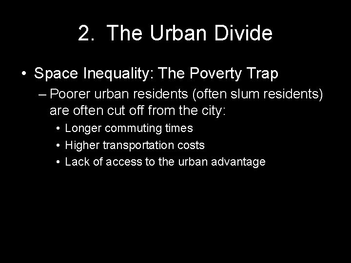 2. The Urban Divide • Space Inequality: The Poverty Trap – Poorer urban residents
