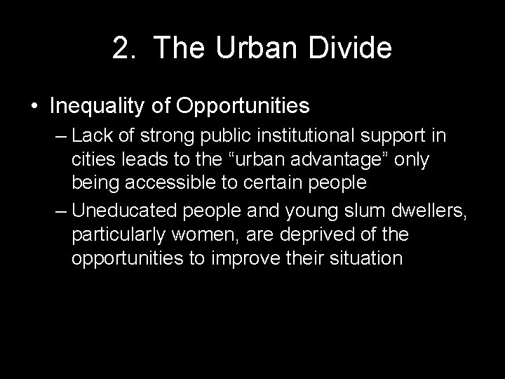 2. The Urban Divide • Inequality of Opportunities – Lack of strong public institutional