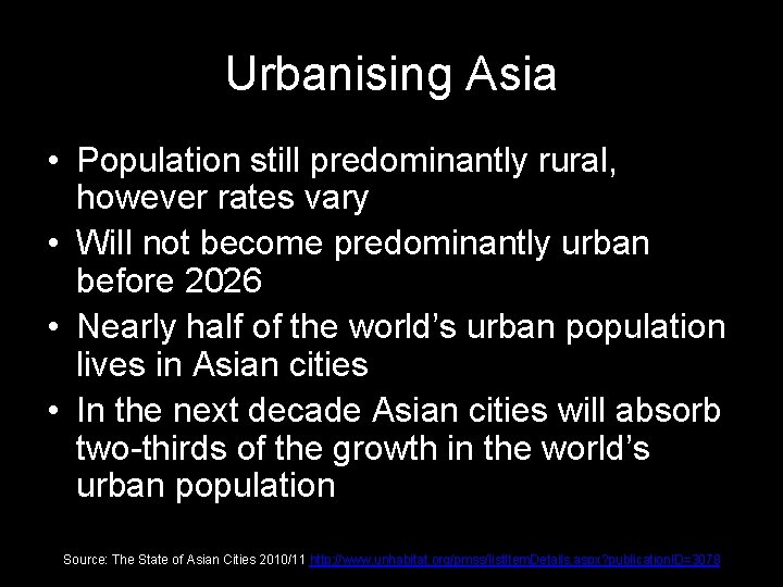 Urbanising Asia • Population still predominantly rural, however rates vary • Will not become