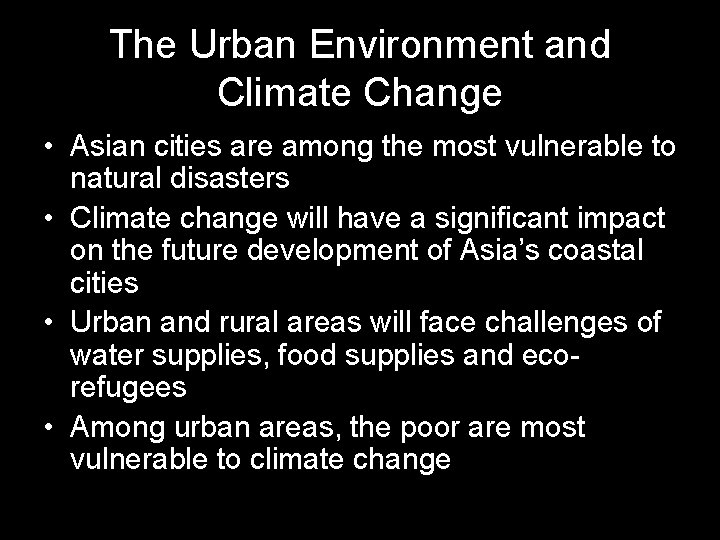 The Urban Environment and Climate Change • Asian cities are among the most vulnerable