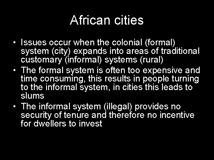 African cities • Issues occur when the colonial (formal) system (city) expands into areas