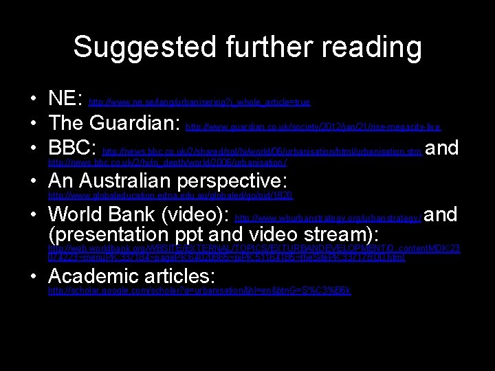 Suggested further reading • NE: http: //www. ne. se/lang/urbanisering? i_whole_article=true • The Guardian: http: