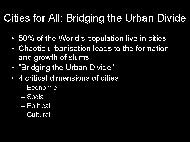 Cities for All: Bridging the Urban Divide • 50% of the World’s population live