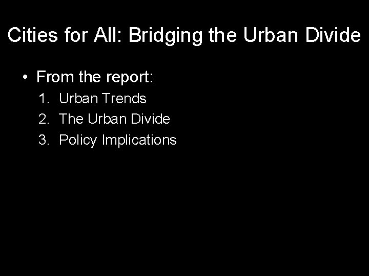 Cities for All: Bridging the Urban Divide • From the report: 1. Urban Trends
