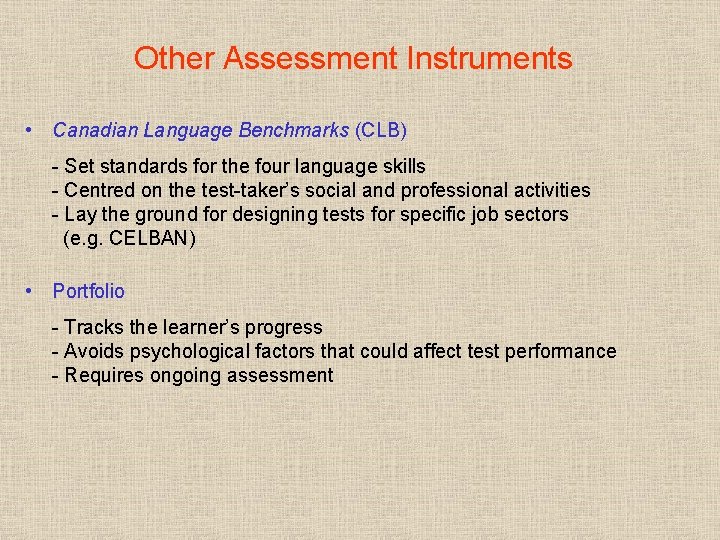 Other Assessment Instruments • Canadian Language Benchmarks (CLB) - Set standards for the four