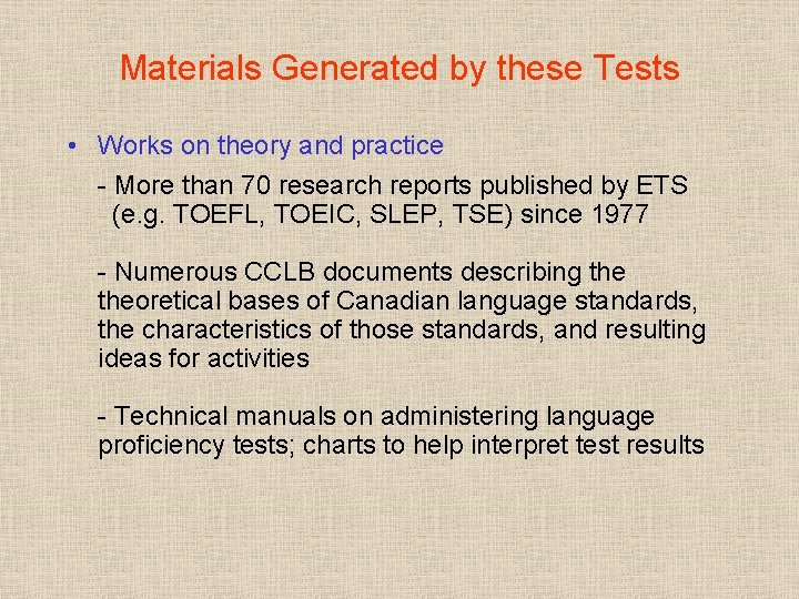 Materials Generated by these Tests • Works on theory and practice - More than