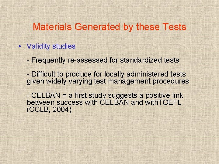 Materials Generated by these Tests • Validity studies - Frequently re-assessed for standardized tests