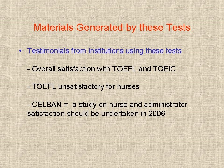 Materials Generated by these Tests • Testimonials from institutions using these tests - Overall