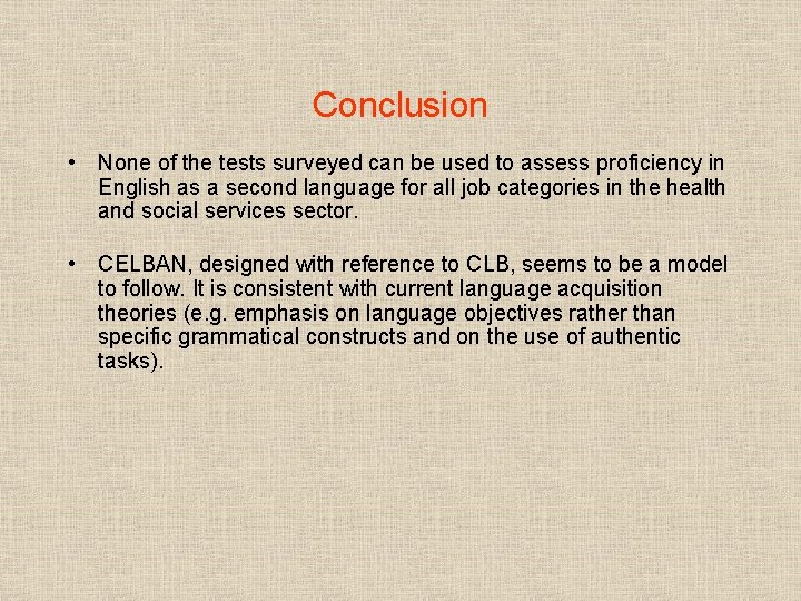 Conclusion • None of the tests surveyed can be used to assess proficiency in