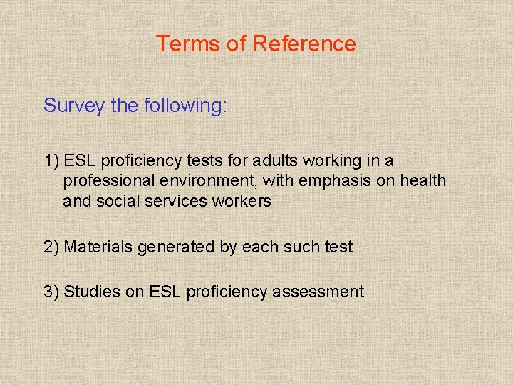 Terms of Reference Survey the following: 1) ESL proficiency tests for adults working in