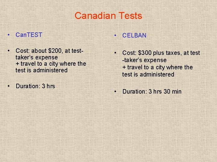 Canadian Tests • Can. TEST • CELBAN • Cost: about $200, at testtaker’s expense