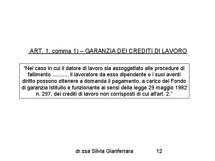 ART. 1, comma 1) – GARANZIA DEI CREDITI DI LAVORO “Nel caso in cui