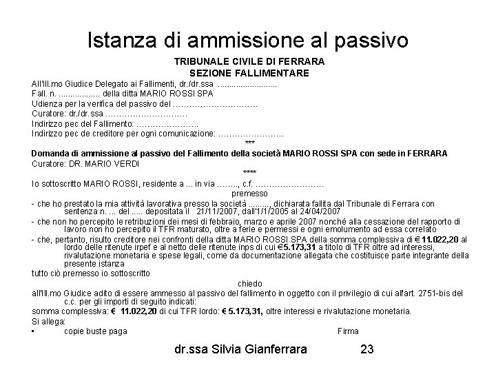 Istanza di ammissione al passivo TRIBUNALE CIVILE DI FERRARA SEZIONE FALLIMENTARE All'Ill. mo Giudice