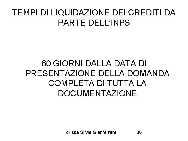 TEMPI DI LIQUIDAZIONE DEI CREDITI DA PARTE DELL’INPS 60 GIORNI DALLA DATA DI PRESENTAZIONE