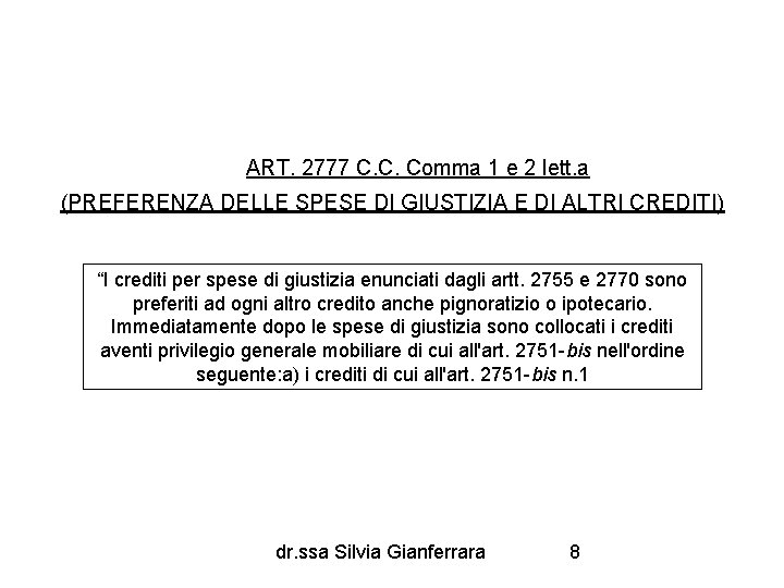 ART. 2777 C. C. Comma 1 e 2 lett. a (PREFERENZA DELLE SPESE DI