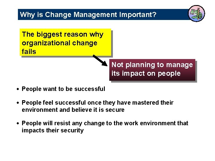 Why is Change Management Important? The biggest reason why organizational change fails Not planning