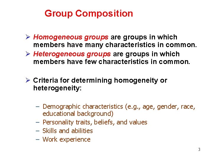 Group Composition Ø Homogeneous groups are groups in which members have many characteristics in