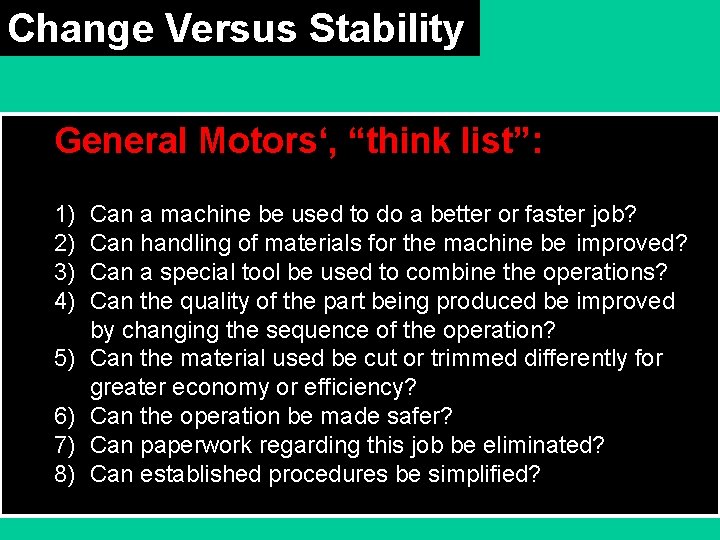 Change Versus Stability General Motors‘, “think list”: 1) 2) 3) 4) 5) 6) 7)