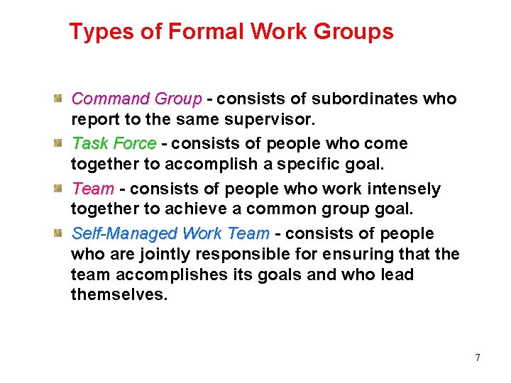 Types of Formal Work Groups Command Group - consists of subordinates who report to