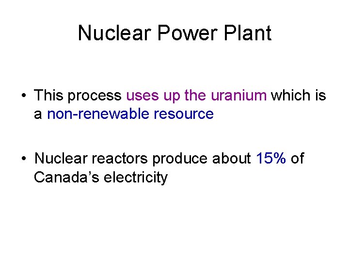 Nuclear Power Plant • This process uses up the uranium which is a non-renewable Nuclear Power Plant • This process uses up the uranium which is a non-renewable