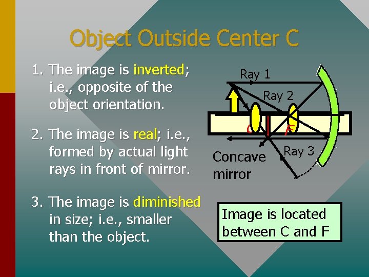 Object Outside Center C 1. The image is inverted; i. e. , opposite of