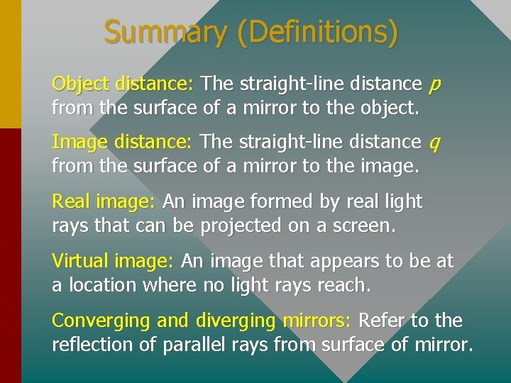 Summary (Definitions) Object distance: The straight-line distance p from the surface of a mirror