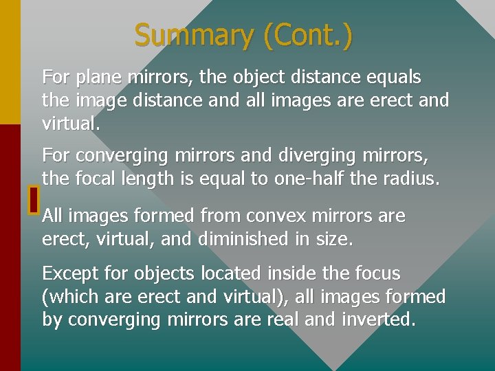 Summary (Cont. ) For plane mirrors, the object distance equals the image distance and