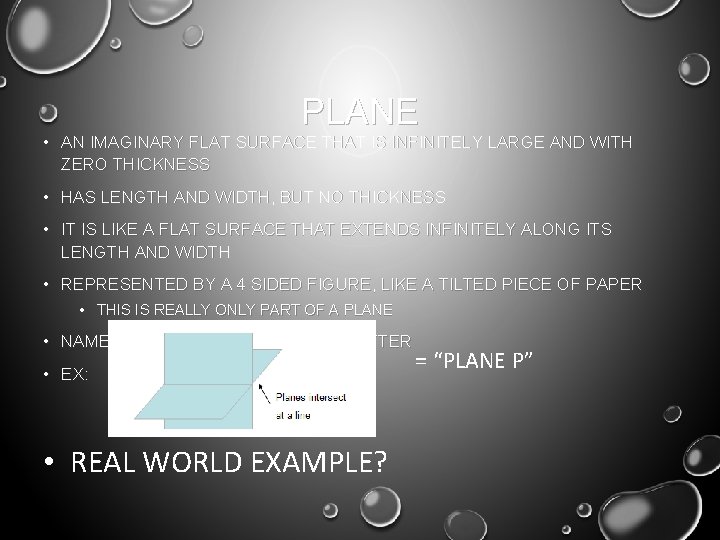 PLANE • AN IMAGINARY FLAT SURFACE THAT IS INFINITELY LARGE AND WITH ZERO THICKNESS