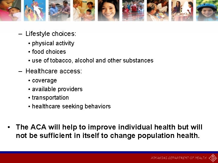 – Lifestyle choices: • physical activity • food choices • use of tobacco, alcohol