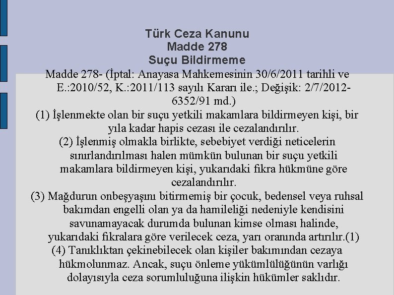 Türk Ceza Kanunu Madde 278 Suçu Bildirmeme Madde 278 (İptal: Anayasa Mahkemesinin 30/6/2011 tarihli