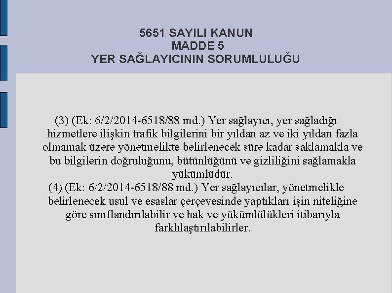 5651 SAYILI KANUN MADDE 5 YER SAĞLAYICININ SORUMLULUĞU (3) (Ek: 6/2/2014 6518/88 md. )