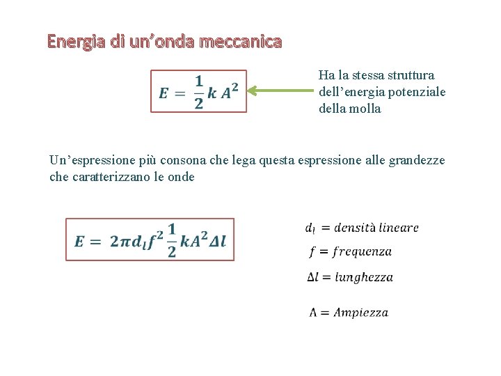 Energia di un’onda meccanica Ha la stessa struttura dell’energia potenziale della molla Un’espressione più