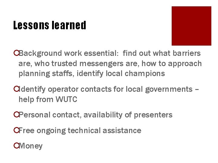 Lessons learned ¡Background work essential: find out what barriers are, who trusted messengers are,
