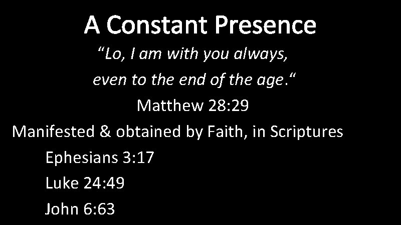 A Constant Presence “Lo, I am with you always, even to the end of