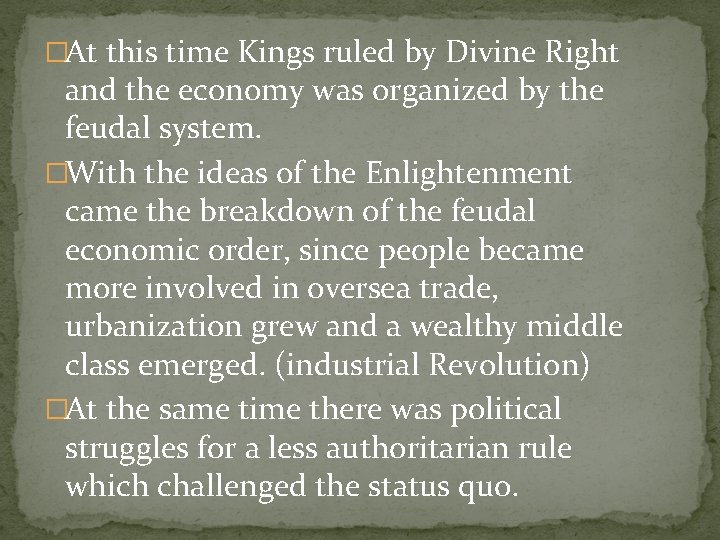 �At this time Kings ruled by Divine Right and the economy was organized by