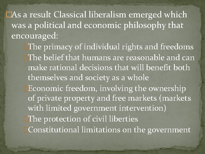 �As a result Classical liberalism emerged which was a political and economic philosophy that