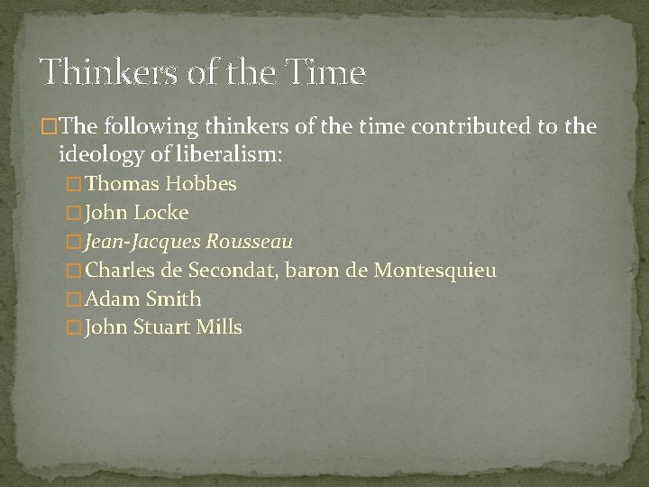 Thinkers of the Time �The following thinkers of the time contributed to the ideology